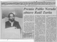 Premio Pablo Neruda obtuvo Raúl Zurita  [artículo].