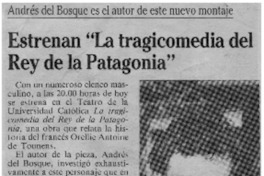 Estrenan "La tragicomedia del rey de la Patagonia"
