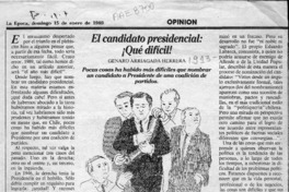 El candidato presidencial, Qué difícil!  [artículo] Genaro Arriagada Herrera.