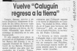 Vuelve "Caluguín regresa a la tierra"  [artículo].