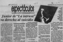 Junior de "La intrusa" va derecho al suicidio  [artículo].