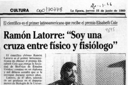 Ramón Latorre, "Soy una cruza entre físico y fisiólogo"  [artículo].