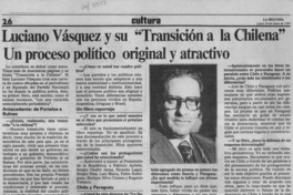 Luciano Vásquez y su "Transición a la chilena", un proceso político original y atractivo  [artículo].