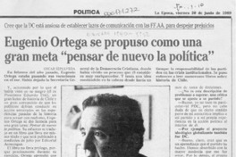 Eugenio Ortega se propuso como una gran meta "pensar de nuevo la política"  [artículo] Oscar Sepúlveda.