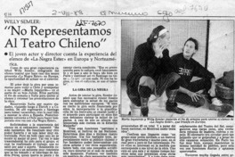 Willy Semler, "No representamos al teatro chileno"  [artículo].