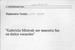 "Gabriela Mistral, ser maestra fue única vocación"  [artículo].