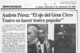 Andrés Pérez, "El eje del gran circo teatro es hacer teatro popular"  [artículo].
