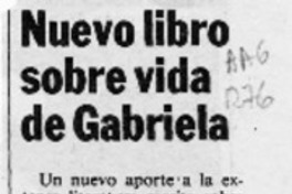 Nuevo libro sobre vida de Gabriela  [artículo].