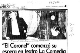 "El Coronel" comenzó su espera en teatro La Comedia  [artículo].