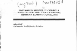 José Joaquín Brunner, El caso de la sociología en Chile, formación de una disciplina, Santiago, Flacso, 1988  [artículo] Iván Jaksic.