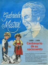 Gabriela Mistral 1889-1989 Centenario de su nacimiento