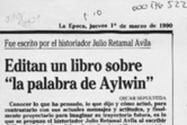 Editan un libro sobre "la palabra de Aylwin"  [artículo] Oscar Sepúlveda.