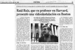 Raúl Ruiz, que es profesor en Harvard, presentó una videoinstalación en Boston  [artículo] Agustín Tenh.