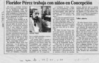Floridor Pérez trabaja con niños en Concepción  [artículo].