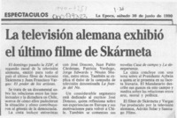 La Televisión alemana exhibió el último filme de Skármeta  [artículo].