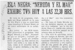 Isla Negra, "Neruda y el mar" exhibe TVN hoy a las 22,30 hrs.  [artículo].