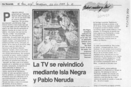 La TV se reivindicó mediante Isla Negra y Pablo Neruda  [artículo] Recaredo.