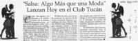 "Salsa, algo más que una moda" lanzan hoy en el Club Tucán  [artículo].