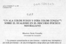"Un ala color fuego y otra color ceniza", sobre el dualismo en el discurso poético mistraliano  [artículo] Mauricio Ostria González.
