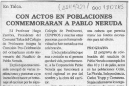 Con actos en poblaciones conmemorarán a Pablo Neruda  [artículo].