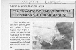 "La Imagen de Pablo Neruda permaneció marginada"  [artículo].