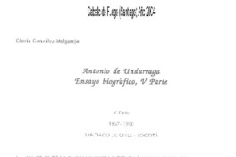 Antonio de Unsurraga, ensayo biográfico, 5a. parte
