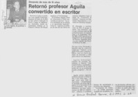 Retornó profesor Aguila convertido en escritor  [artículo].