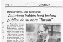 Victoriano Valdés hará lectura pública de su obra "Tarsila"  [artículo].