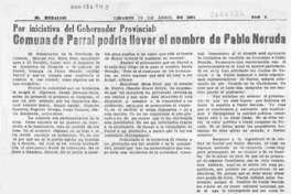 Comuna de Parral podría llevar el nombre de Pablo Neruda  [artículo].