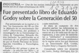 Fue presentado libro de Eduardo Godoy sobre la Generación del 50  [artículo].