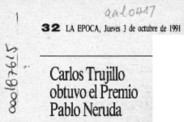 Carlos Trujillo obtuvo el premio Pablo Neruda  [artículo].