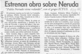 Estrenan obra sobre Neruda  [artículo].