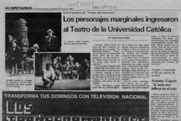 Los personajes marginales ingresaron al Teatro de la Universidad Católica  [artículo] Sergio Pizarro Greibe.
