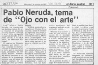 Pablo Neruda, tema de "Ojo con el arte"  [artículo].