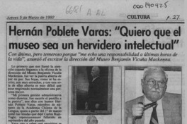 Hernán Poblete Varas, "Quiero que el museo sea un hervidero intelectual"  [artículo] Samuel Valenzuela Y.