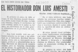 El historiador don Luis Amesti  [artículo] José Vargas Badilla.