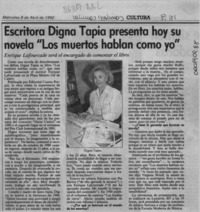 Escritora Digna Tapia presenta hoy su novela "Los muertos hablan como yo"  [artículo].