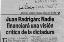 Juan Radrigán, "Nadie financiará una visión crítica de la dictadura"  [artículo] V. F.