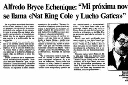 Alfredo Bryce Echenique, "Mi próxima novela se llama "Nat King Cole y Lucho Gatica"  [artículo].