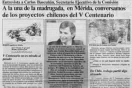 A la una de la madrugada, en Mérida, conversamos de los proyectos chilenos del V Centenario