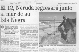El 12, Neruda regresará junto al mar de su Isla Negra  [artículo] Raúl Rojas.