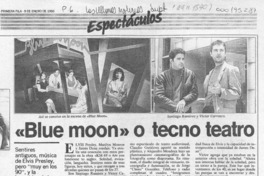 "Blue moon" o tecno teatro  [artículo] Carmen Mera O.