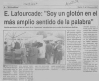 E. Lafourcade, "Soy un glotón en el más amplio sentido de la palabra"  [artículo].