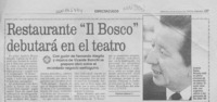 Restaurante "Il Bosco" debutará en el teatro  [artículo] Patricia Guerra T.