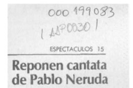 Reponen cantata de Pablo Newruda  [artículo].