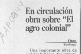 En circulación obra sobre "El agro colonial"  [artículo].