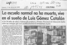La escuela normal no ha muerto, vive en el sueño de Luis Gómez Catalán  [artículo] Angélica Rivera.