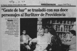 "Gente de bar" se trasladó con sus doce personajes al Burlitzer de Providencia  [artículo].