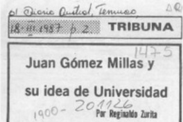 Juan Gómez Millas y su idea de Universidad  [artículo] Reginaldo Zurita.