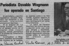 Periodista Osvaldo Wegmann fue operado en Santiago  [artículo].